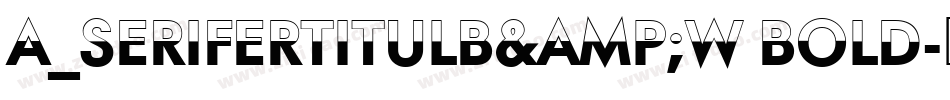 a_SeriferTitulB&W Bold字体转换